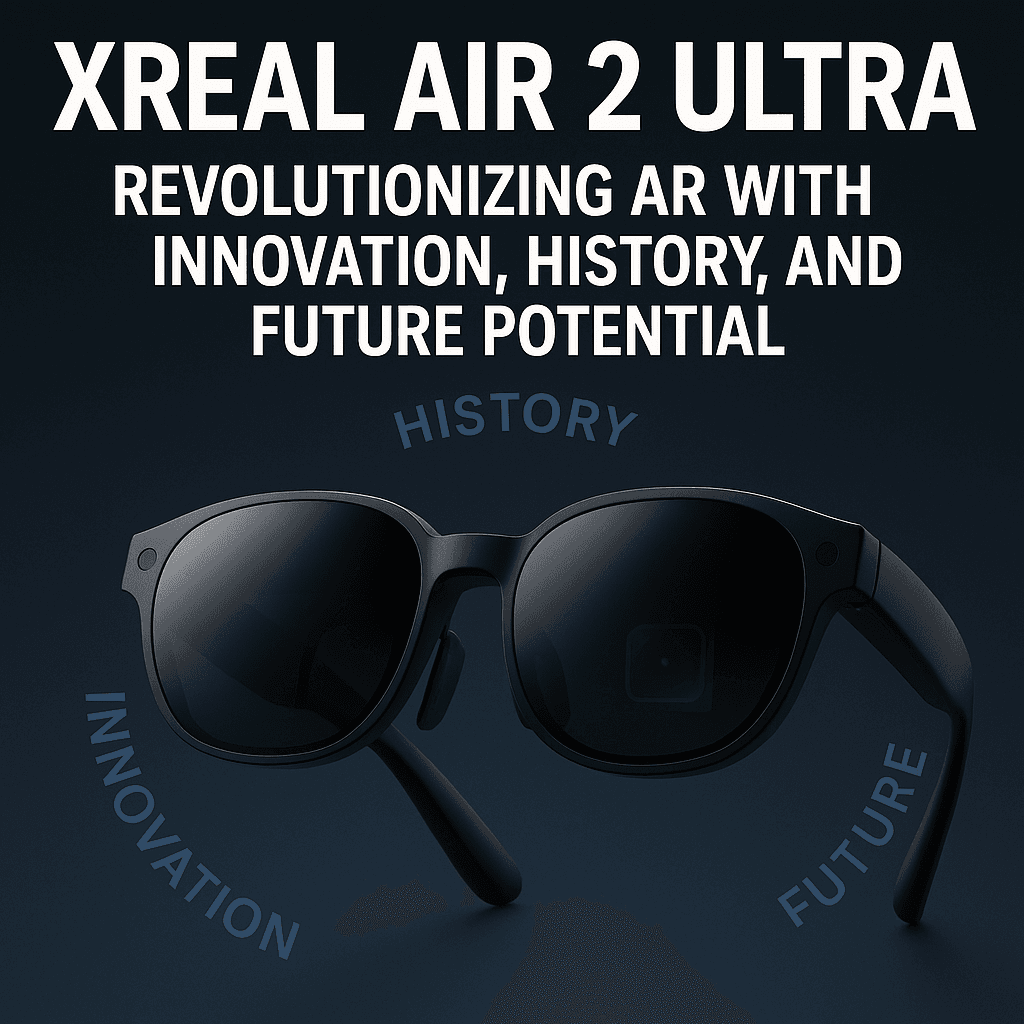 XREAL Air 2 Ultra: Revolutionizing AR with Innovation, History, and Future Potential